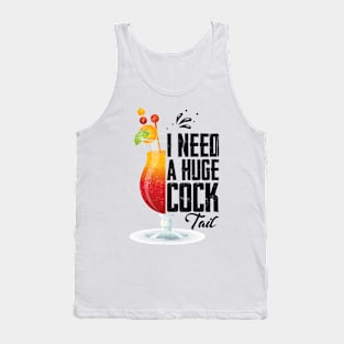 I Need a Huge COCKtail: Funny Adult Humor Drinking Tank Top